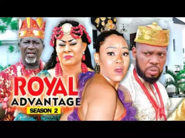 ROYAL ADVANTAGE SEASON 2 - 2019 Nollywood Movie